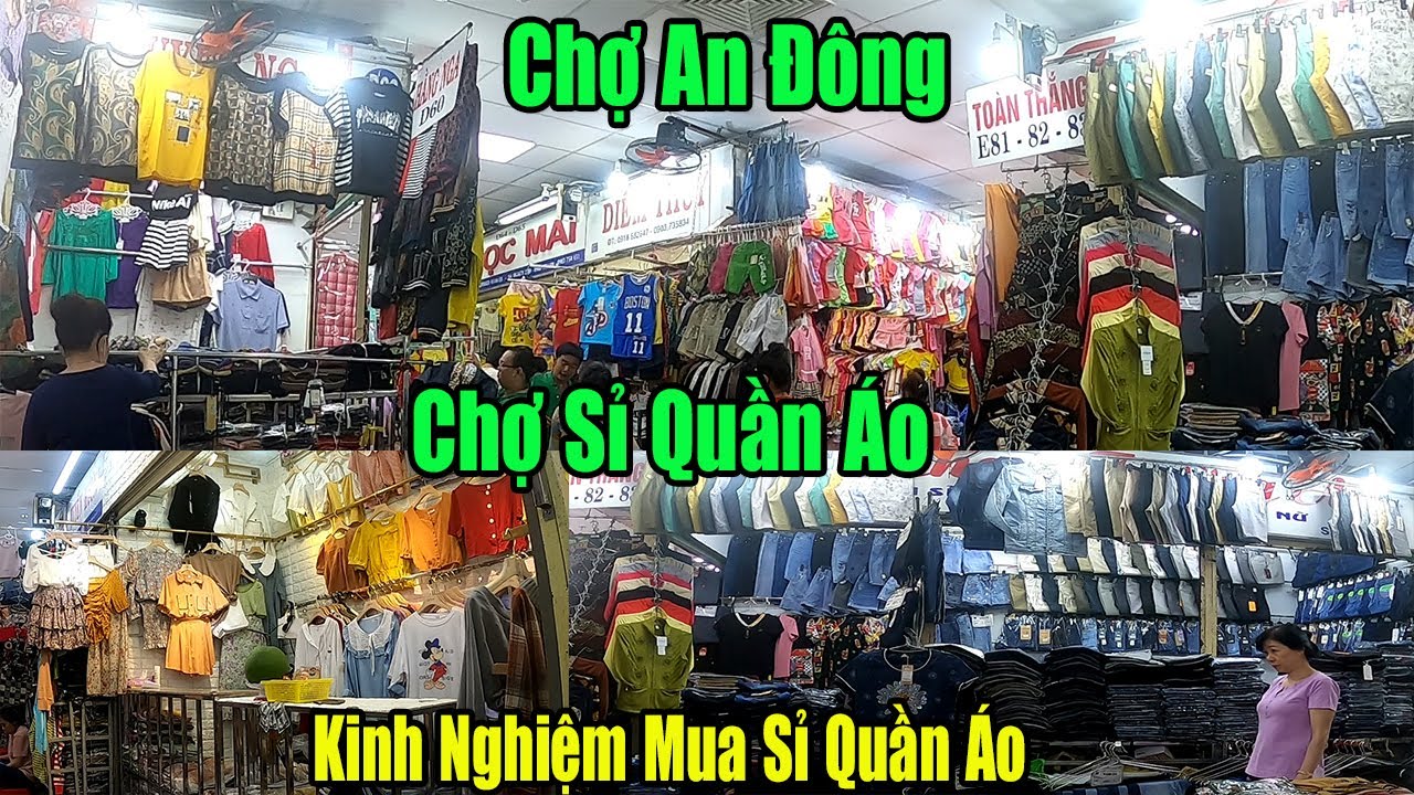 Chợ An Đông | Kinh Nghiệm Mua Sỉ Lẻ Quần Áo | Quần Áo Quảng Châu | Quần Áo  Thời Trang | #nganhmaymac - Web giá sỉ #1 Việt Nam - Webgiasi.vn -